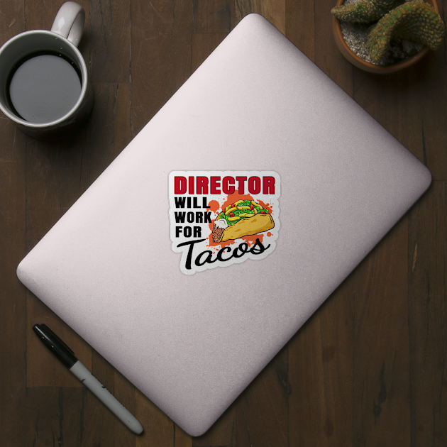 Director Will Work For Tacos by jeric020290